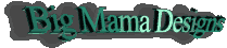 bigmamadesigns.gif